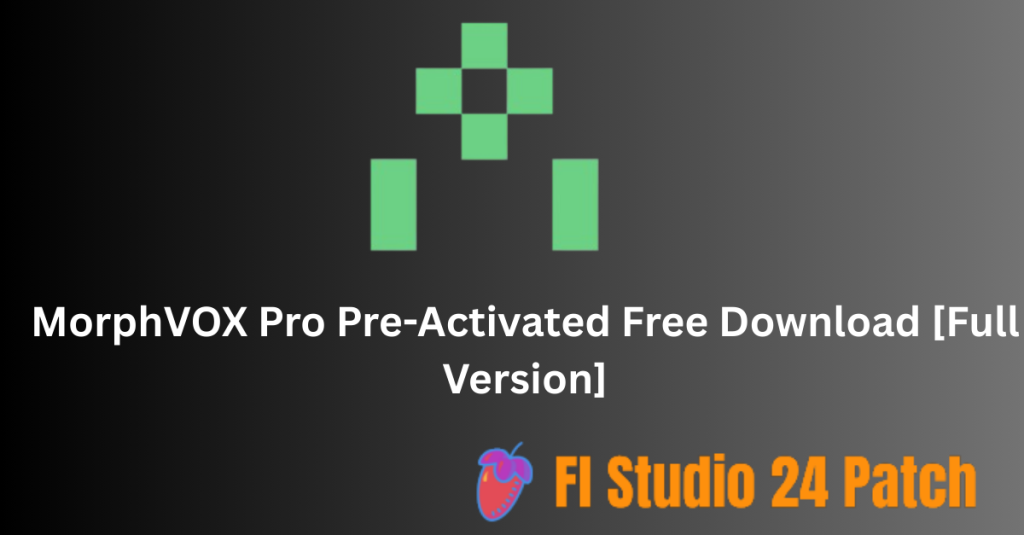 MorphVOX Pro 5.1.65 Build 16667 Pre-Activated Free Download [Full Version]