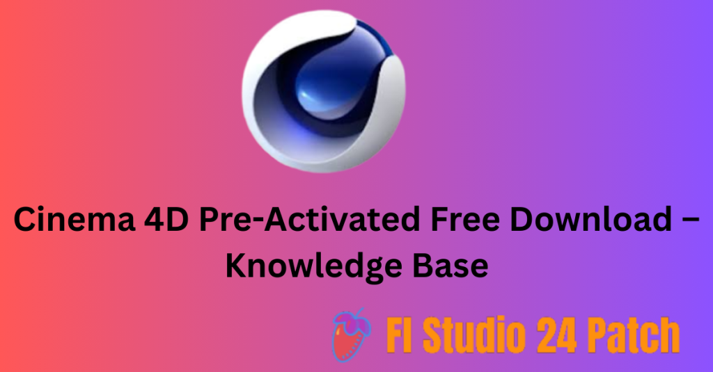 Cinema 4D 2025.2.1 Pre-Activated Free Download – Knowledge Base