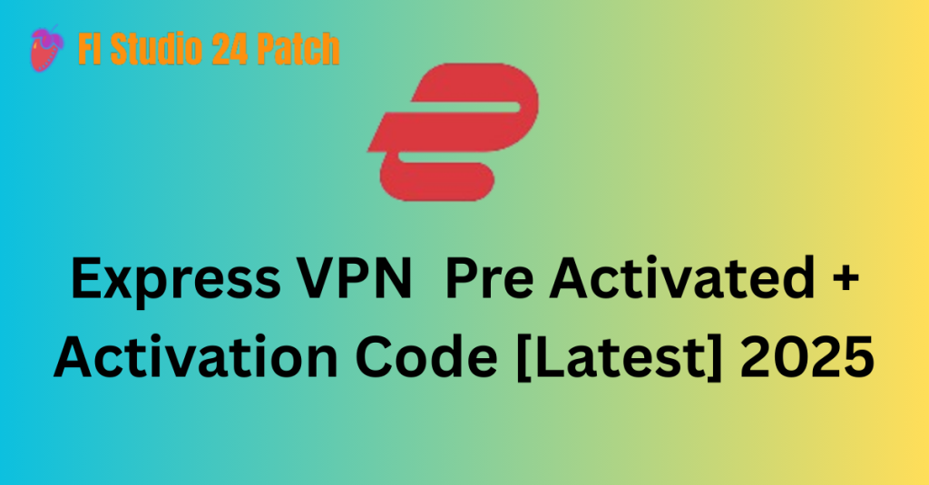 Express VPN 12.96.0.2 Pre Activated + Activation Code [Latest] 2025